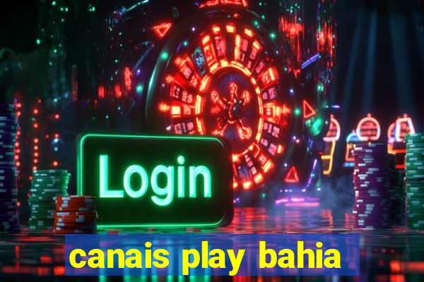 canais play bahia